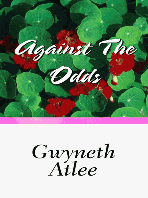 Title details for Against The Odds by Gwyneth Atlee - Available